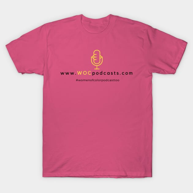 #womenofcolorpodcasttoo T-Shirt by WOCpodcasts